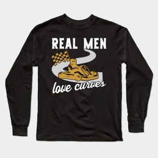 Real Men love Curves Go Kart Gift Long Sleeve T-Shirt